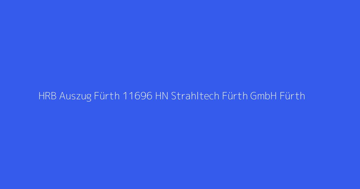 HRB Auszug Fürth 11696 HN Strahltech Fürth GmbH Fürth